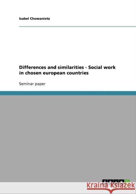 Differences and similarities - Social work in chosen european countries Isabel Chowanietz 9783638670920 Grin Verlag