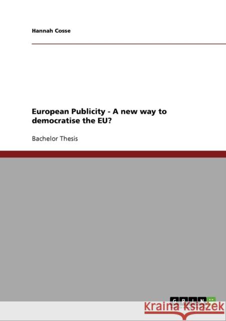 European Publicity - A new way to democratise the EU? Hannah Cosse 9783638670968