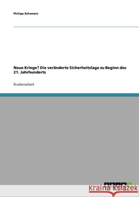 Neue Kriege? Die veränderte Sicherheitslage zu Beginn des 21. Jahrhunderts Schweers, Philipp 9783638671576 Grin Verlag