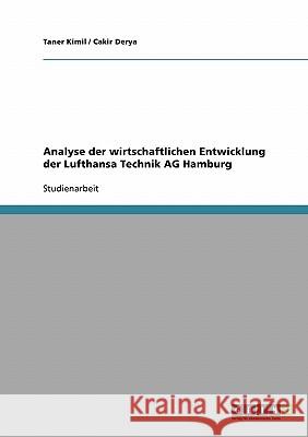 Analyse der wirtschaftlichen Entwicklung der Lufthansa Technik AG Hamburg Taner Kimil Cakir Derya 9783638671804 Grin Verlag