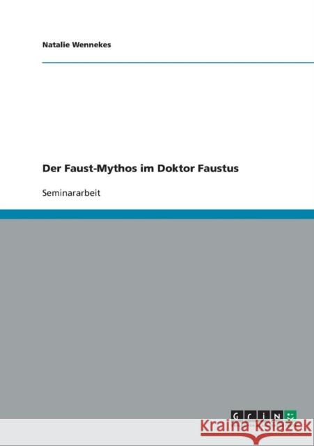 Der Faust-Mythos im Doktor Faustus Natalie Wennekes 9783638672764 Grin Verlag