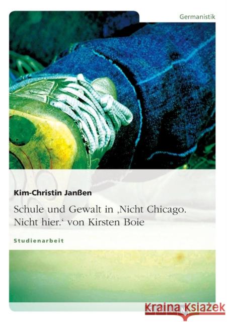 Schule und Gewalt in 'Nicht Chicago. Nicht hier.' von Kirsten Boie Kim-Christin Janssen 9783638672801 Grin Verlag