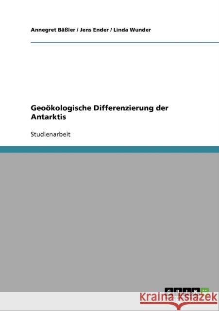 Geoökologische Differenzierung der Antarktis Bäßler, Annegret 9783638673471