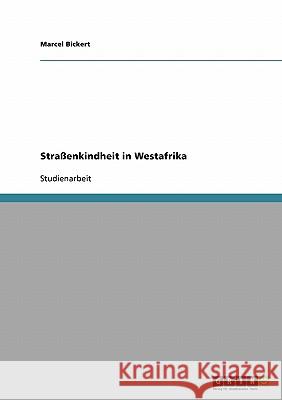 Straßenkindheit in Westafrika Bickert, Marcel   9783638673884 GRIN Verlag