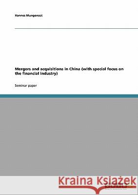 Mergers and acquisitions in China (with special focus on the financial industry) Hannes Mungenast 9783638674058 Grin Verlag