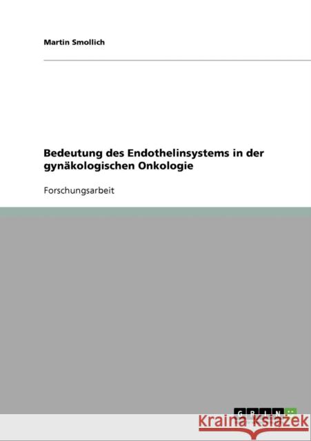 Bedeutung des Endothelinsystems in der gynäkologischen Onkologie Smollich, Martin 9783638674188 Grin Verlag