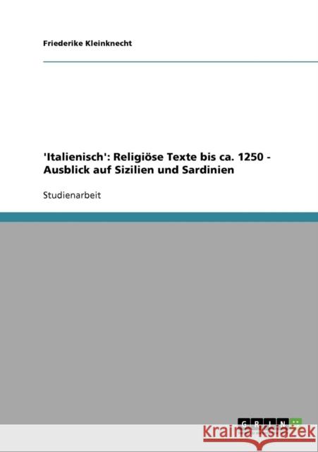 'Italienisch': Religiöse Texte bis ca. 1250 - Ausblick auf Sizilien und Sardinien Kleinknecht, Friederike 9783638674522 Grin Verlag