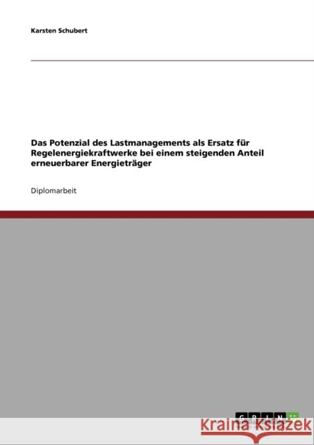 Erneuerbare Energien: Lastmanagement statt Regelengergiekraftwerke? Schubert, Karsten 9783638675987 Grin Verlag