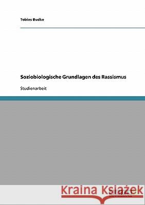 Soziobiologische Grundlagen des Rassismus Tobias Budke 9783638677073 Grin Verlag