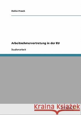 Arbeitnehmervertretung in der EU Stefan Prosch 9783638677851 Grin Verlag