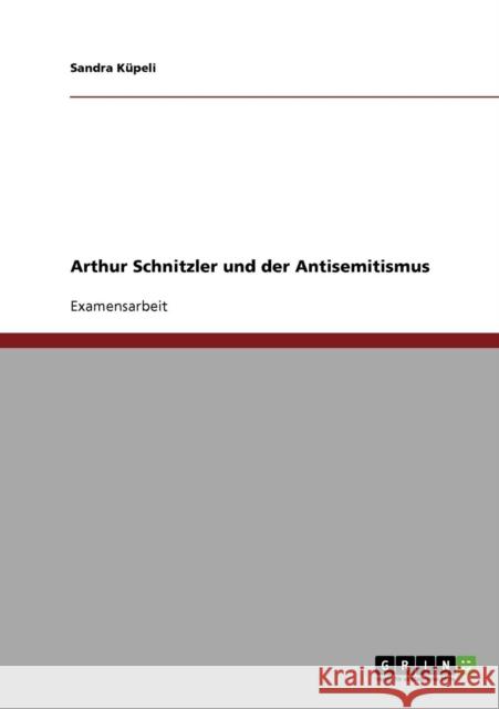 Arthur Schnitzler und der Antisemitismus Sandra Kupeli 9783638678087