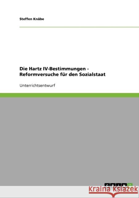 Die Hartz IV-Bestimmungen - Reformversuche für den Sozialstaat Knäbe, Steffen 9783638678193