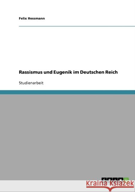 Rassismus und Eugenik im Deutschen Reich Felix Hessmann 9783638679633 Grin Verlag