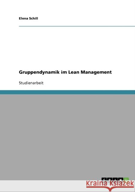 Gruppendynamik im Lean Management Elena Schill 9783638680394 Grin Verlag