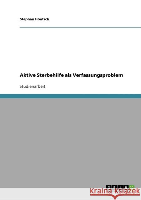 Aktive Sterbehilfe als Verfassungsproblem Stephan Hontsch 9783638680653 Grin Verlag