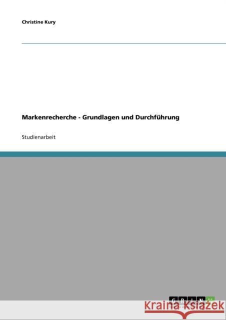 Markenrecherche - Grundlagen und Durchführung Kury, Christine 9783638682206