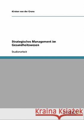 Strategisches Management im Gesundheitswesen Kirsten Vo 9783638682213 Grin Verlag