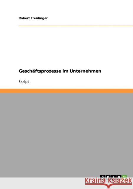 Geschäftsprozesse im Unternehmen Freidinger, Robert 9783638684248 Grin Verlag