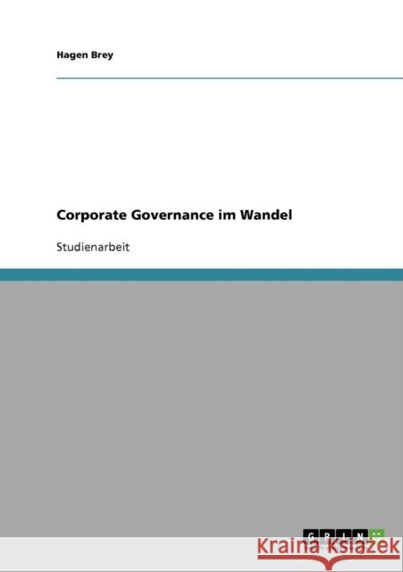 Corporate Governance im Wandel Hagen Brey 9783638684552