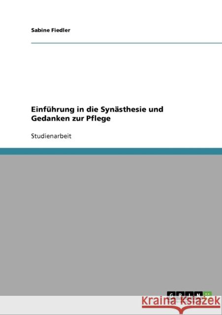 Einführung in die Synästhesie und Gedanken zur Pflege Fiedler, Sabine 9783638687256