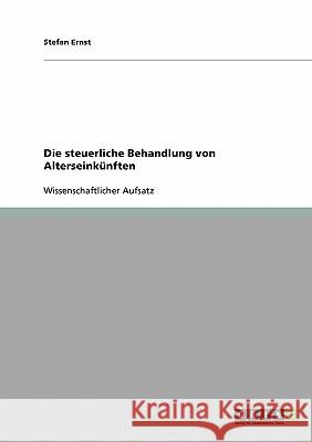 Die steuerliche Behandlung von Alterseinkünften Stefan Ernst 9783638687553