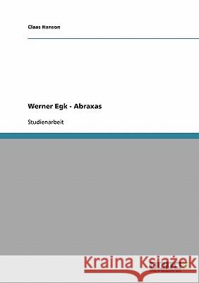 Werner Egk - Abraxas Claas Hanson 9783638688437 Grin Verlag