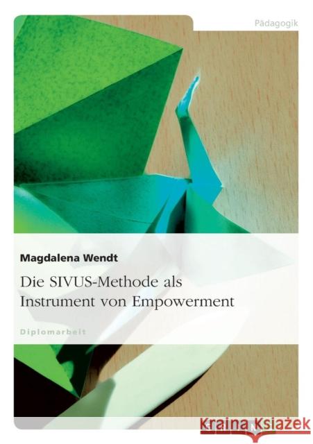 Die SIVUS-Methode als Instrument von Empowerment Magdalena Wendt 9783638689175