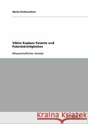 Viktor Kaplans Patente und Patentstreitigkeiten Martin Gschwandtner 9783638689199 Grin Verlag