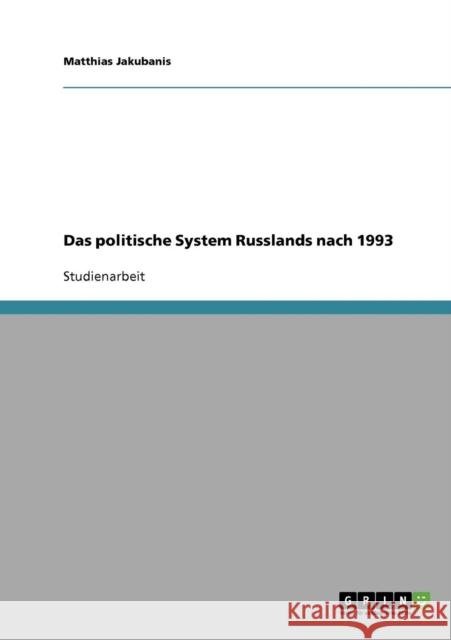 Das politische System Russlands nach 1993 Matthias Jakubanis 9783638689335 Grin Verlag