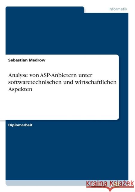 Analyse von ASP-Anbietern unter softwaretechnischen und wirtschaftlichen Aspekten Sebastian Medrow 9783638690935 Grin Verlag