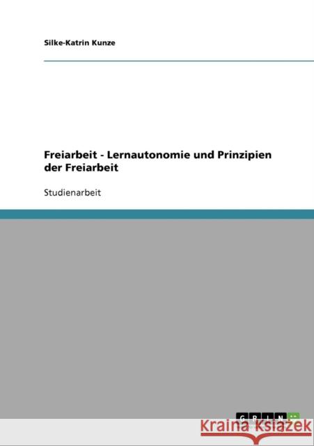 Freiarbeit - Lernautonomie und Prinzipien der Freiarbeit Silke-Katrin Kunze 9783638691048 Grin Verlag