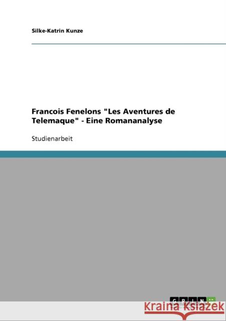 Francois Fenelons Les Aventures de Telemaque - Eine Romananalyse Silke-Katrin Kunze 9783638691413 Grin Verlag