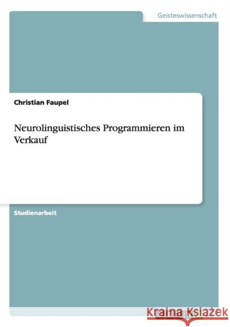 Neurolinguistisches Programmieren im Verkauf Christian Faupel 9783638691734 Grin Verlag