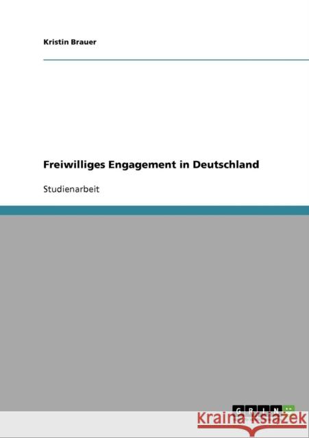 Freiwilliges Engagement in Deutschland Kristin Brauer 9783638692342 Grin Verlag