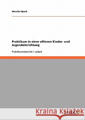 Praktikum in einer offenen Kinder- und Jugendeinrichtung Mareike Speck 9783638693684 Grin Verlag