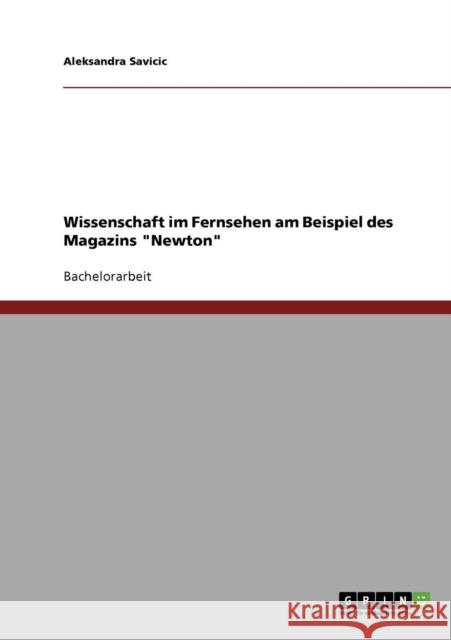 Wissenschaft im Fernsehen am Beispiel des Magazins Newton Aleksandra Savicic 9783638694247