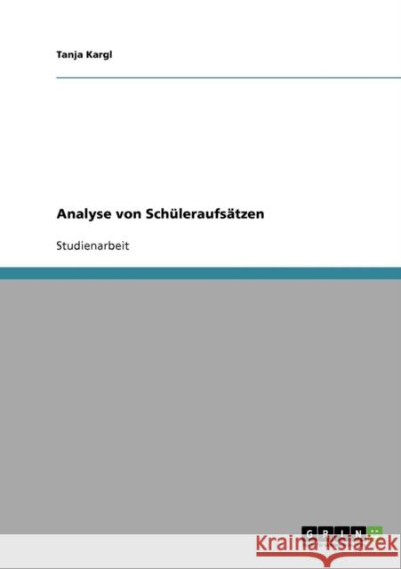 Analyse von Schüleraufsätzen Kargl, Tanja 9783638697064