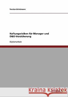 Haftungsrisiken für Manager und D&O-Versicherung Brinkmann, Torsten 9783638697668 Grin Verlag