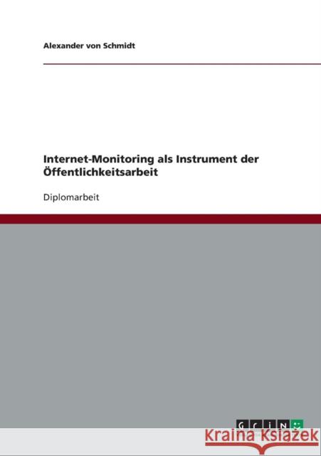 Internet-Monitoring als Instrument der Öffentlichkeitsarbeit Von Schmidt, Alexander 9783638698023