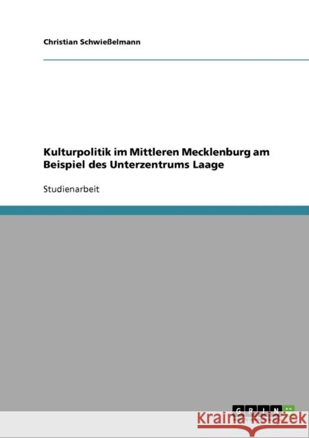 Kulturpolitik im Mittleren Mecklenburg am Beispiel des Unterzentrums Laage Christian Schwiesselmann 9783638698184 Grin Verlag