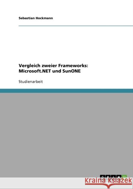 Vergleich zweier Frameworks: Microsoft.NET und SunONE Hockmann, Sebastian 9783638699082 Grin Verlag