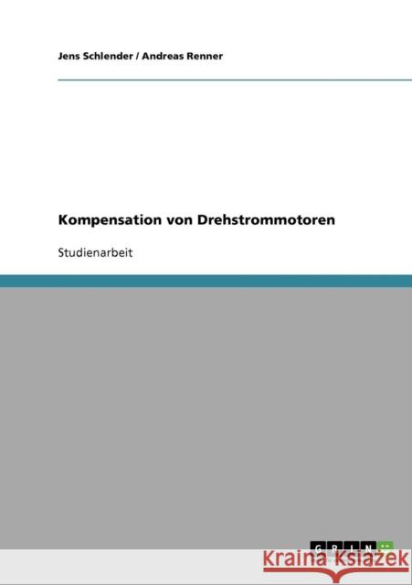 Kompensation von Drehstrommotoren Jens Schlender Andreas Renner 9783638700795 Grin Verlag