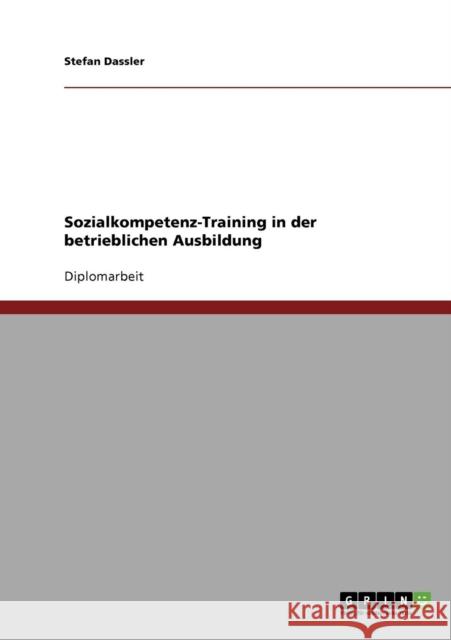 Sozialkompetenz-Training in der betrieblichen Ausbildung Stefan Dassler 9783638701822 Grin Verlag