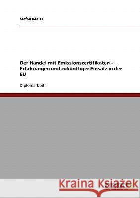 Der Handel mit Emissionszertifikaten - Erfahrungen und zukünftiger Einsatz in der EU Rädler, Stefan 9783638702003 Grin Verlag