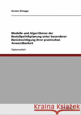 Modelle und Algorithmen der Bestellpolitikplanung unter besonderer Berücksichtigung ihrer praktischen Anwendbarkeit Oltrogge, Karsten 9783638702331 Grin Verlag