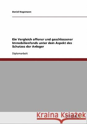 Schutz der Anleger bei offenen und geschlossenen Immobilienfonds Hagemann, Daniel 9783638702706 Grin Verlag