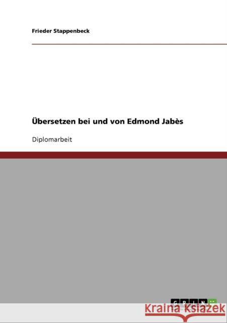 Übersetzen bei und von Edmond Jabès Stappenbeck, Frieder 9783638703277