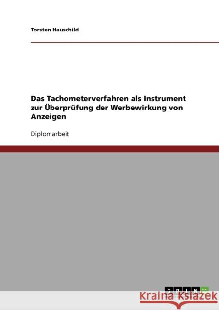 Das Tachometerverfahren als Instrument zur Überprüfung der Werbewirkung von Anzeigen Hauschild, Torsten 9783638704144 Grin Verlag
