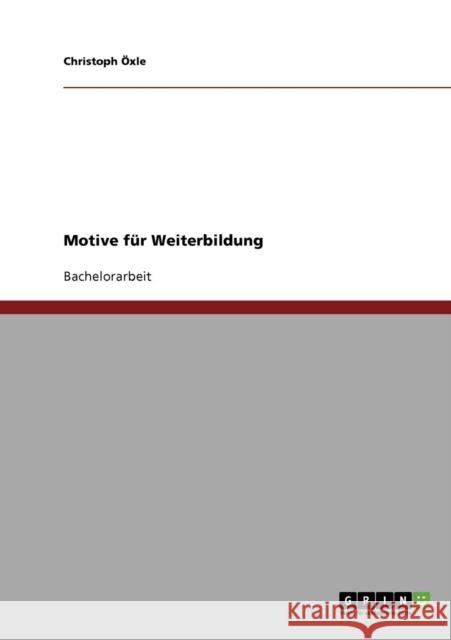 Motive für Weiterbildung Öxle, Christoph 9783638704366 Grin Verlag