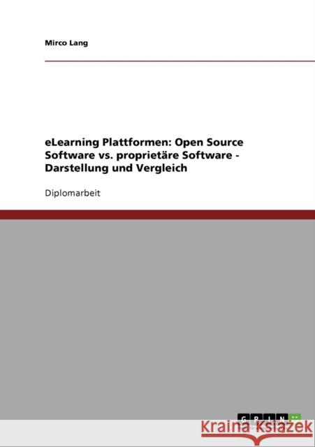 eLearning-Plattformen. Open Source Software vs. proprietäre Software: Darstellung und Vergleich Lang, Mirco 9783638704403 Grin Verlag